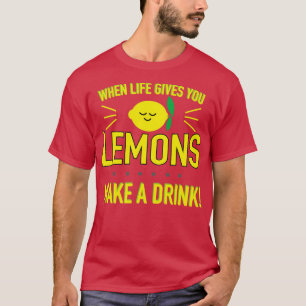 När du är Ge, gör du citroner en drink T Shirt