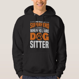 När du är Hund Sitter Dog Walker-Hund Hoodie