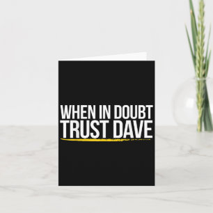 När du är i tvekbt litar du på Dave Funny Kort