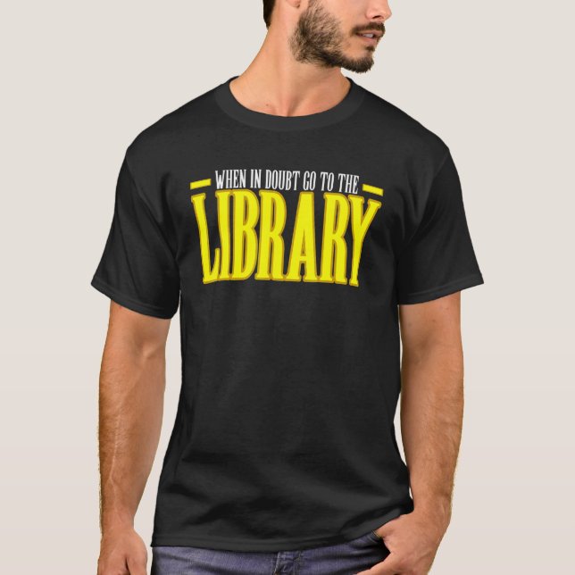 När du är osäker gå till biblioteket t shirt (Framsida)