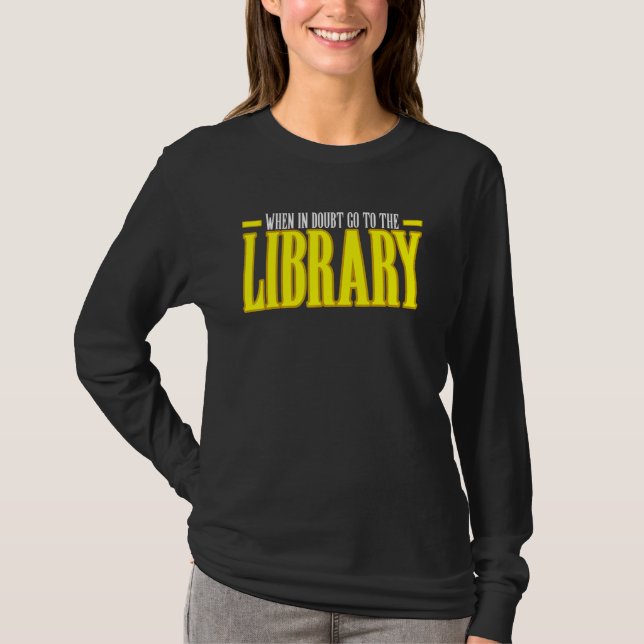 När du är osäker gå till biblioteket t shirt (Framsida)