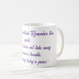 När du är över tänkan, kom ihåg citatet. kaffemugg