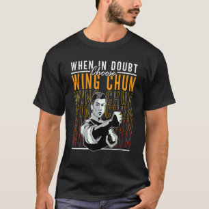 När du är tveksam väljer du Kung fu Martial Fighte T Shirt
