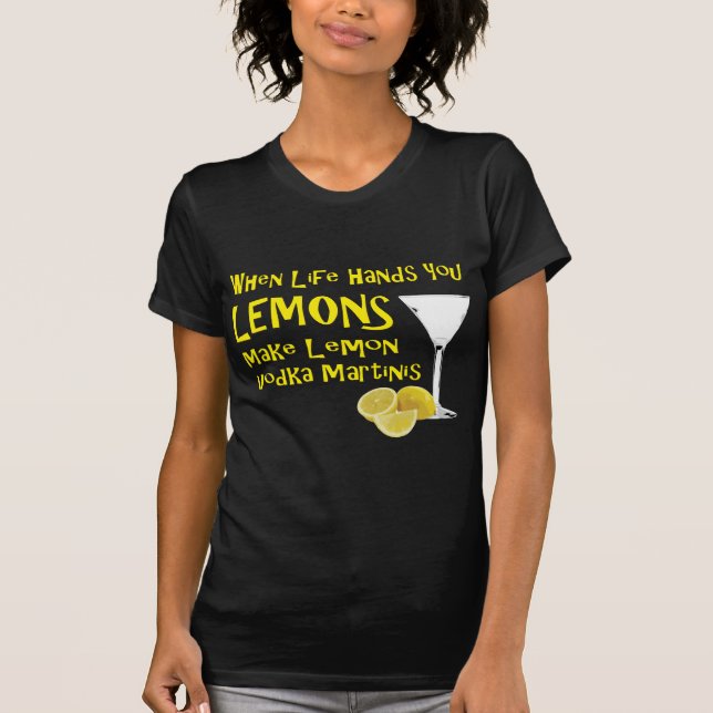 När du bor Ge gör du Lemons Lemon Vodka Martin Tee Shirt (Framsida)