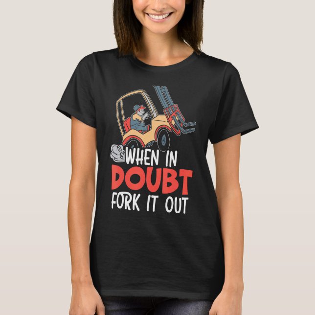 När du i ovisshet släcker det med gaffeloperatörsa t shirt (Framsida)