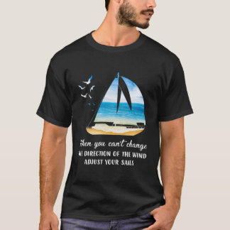 När Du Inte Kan Ändra Vindens Riktning Anpassa D T Shirt