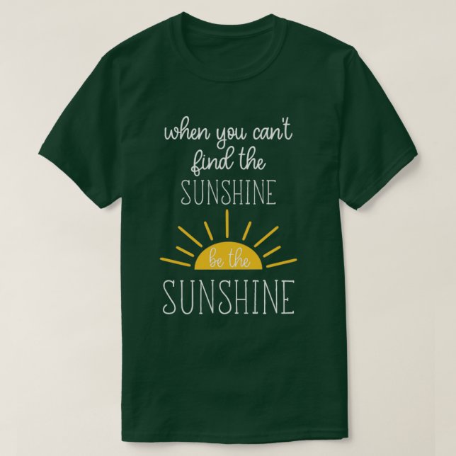 När du inte kan hitta solsken är solsken t shirt (Design framsida)