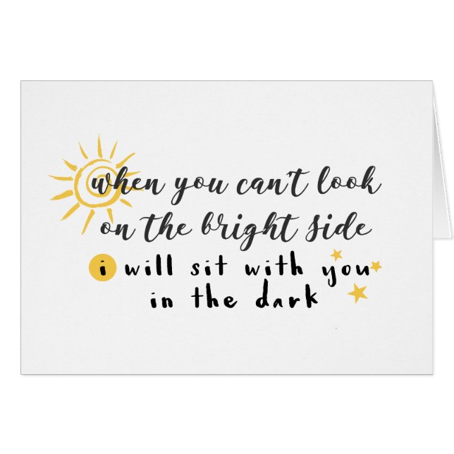 När du inte kan se på den ljusa sidan hälsningskort (Framsidan Horizontal)