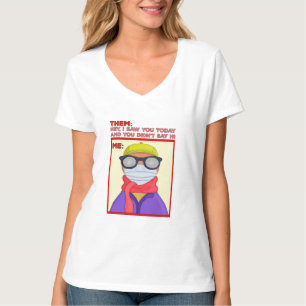 När du inte ser dina vänner t shirt