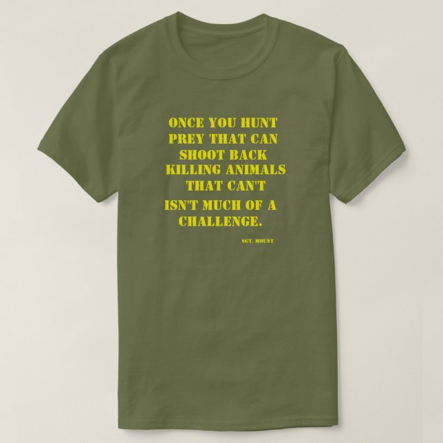 När du jagar rovet som kan skjuta tillbaka t-shirt (Design framsida)