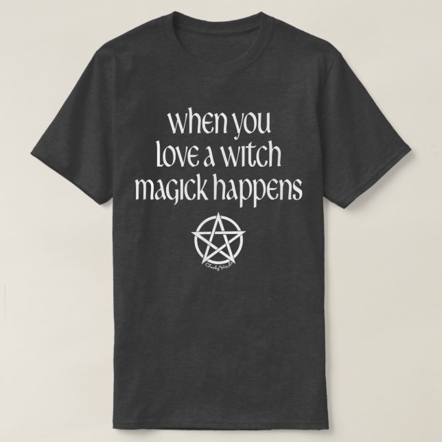 När du Kärlek en Witch Magick träffar Pagan Wiccan T Shirt (Design framsida)