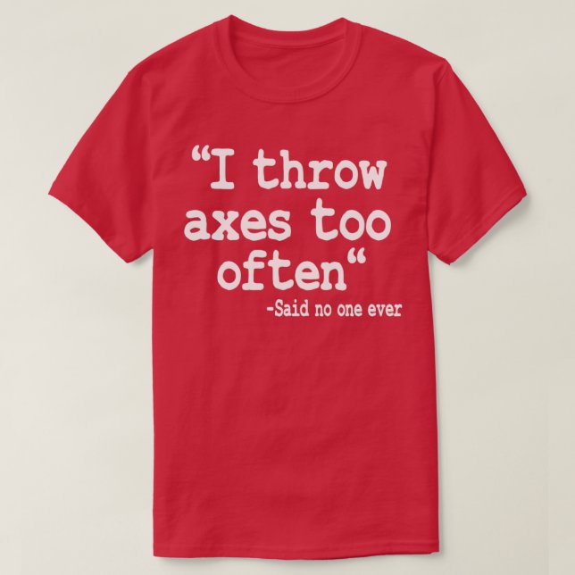 När du kastar ett stöttepelare kastar jag för ofta t shirt (Design framsida)