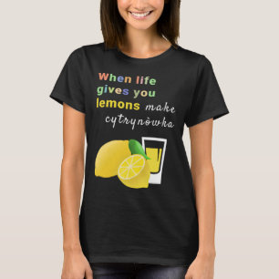 När du lever Ge blir du Cytrynowka T Shirt