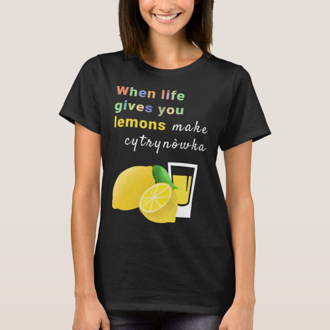 När du lever Ge blir du Cytrynowka T Shirt (Framsida)