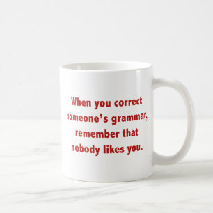 När du rättar till någons grammatik kaffemugg