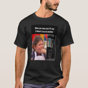 När du rengör datorn och inte slår på någon t shirt