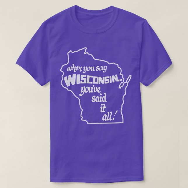När du säger Wisconsin sa du allt T Shirt (Design framsida)
