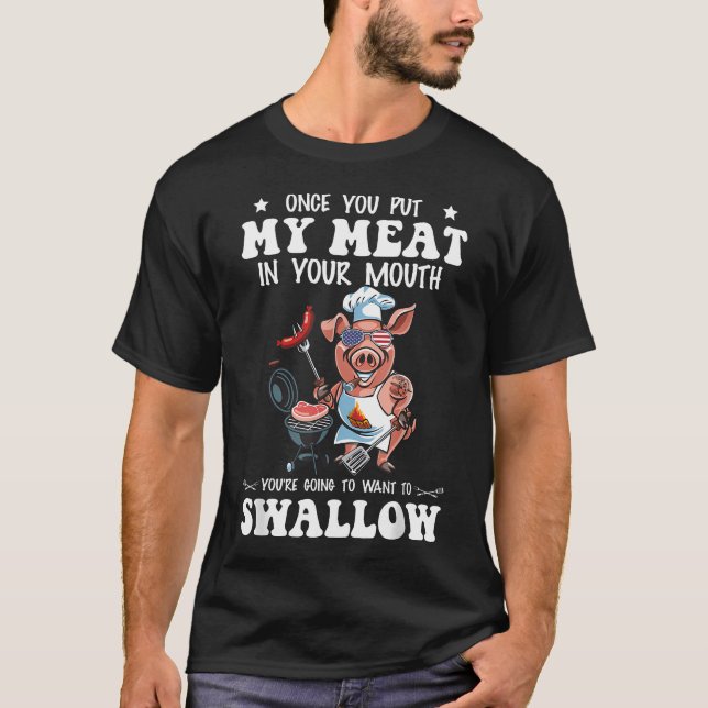 När Du Sätter Mitt Kött I Din Mun Rolig Bbq T Shirt (Framsida)