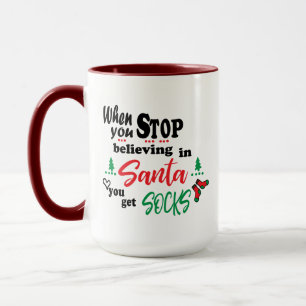 När du slutar tro på tomten får du Roligt Mugg