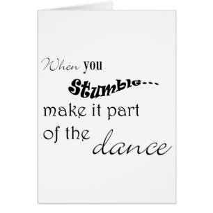 När du snavandet gör det delen av dansen hälsningskort