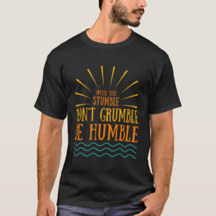 När du snubblar blir det inte humant. t shirt