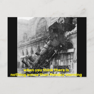 När du tänka finns det inget värre än måndag vykort