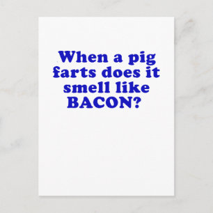 När en gris fiser, luktar den lik bacon vykort