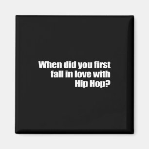 När föll du först i Kärlek med Hip hop Magnet