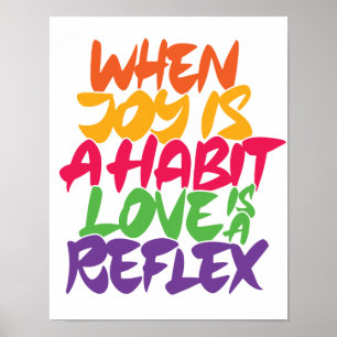 När glädje är en vana är kärlek en reflex poster