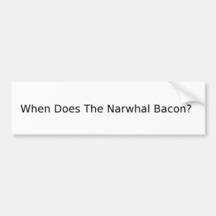När gör den Narwhal baconen? Bildekal