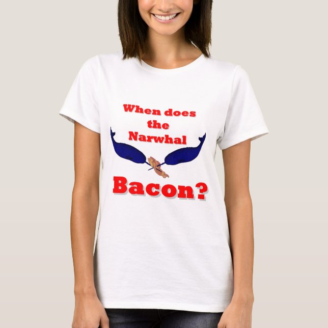 När gör den Narwhal baconen? T-shirt (Framsida)