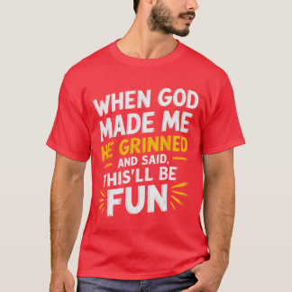 När Gud Gjorde Mig Log Han Och Sa Roligt Sarkastis T Shirt
