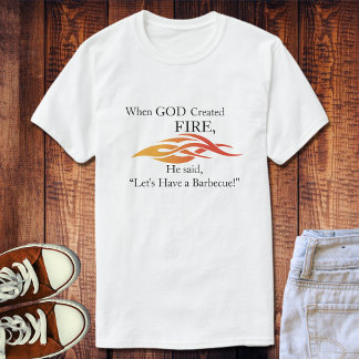 När Gud Skapade Fire, låt oss då ha en BBQ T-shirt