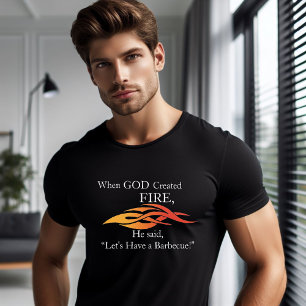 När Gud Skapade Fire, låt oss då ha en BBQ T Shirt