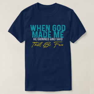 När Gud skapade mig – Roligt Citat T Shirt
