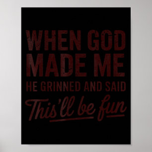 När Gud skapade mig sa han att detta kommer att bl Poster