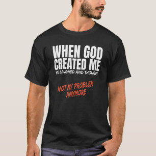 När Gud Skapat mig stulen trodde inte mitt problem T Shirt