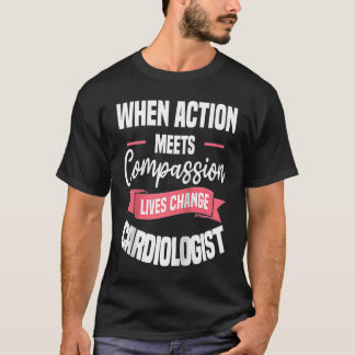När handling möter medkänsla liv förändras kardiol t shirt