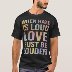 När Hate är högt måste Kärlek vara högre T Shirt