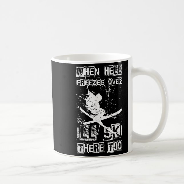 När helvetet fryser över åker jag dit och åker ski kaffemugg (Höger)
