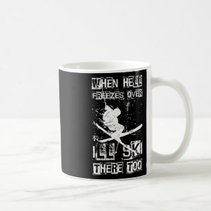 När helvetet fryser över åker jag dit och åker ski kaffemugg
