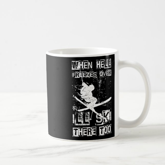 När helvetet fryser över åker jag dit och åker ski kaffemugg (Höger)