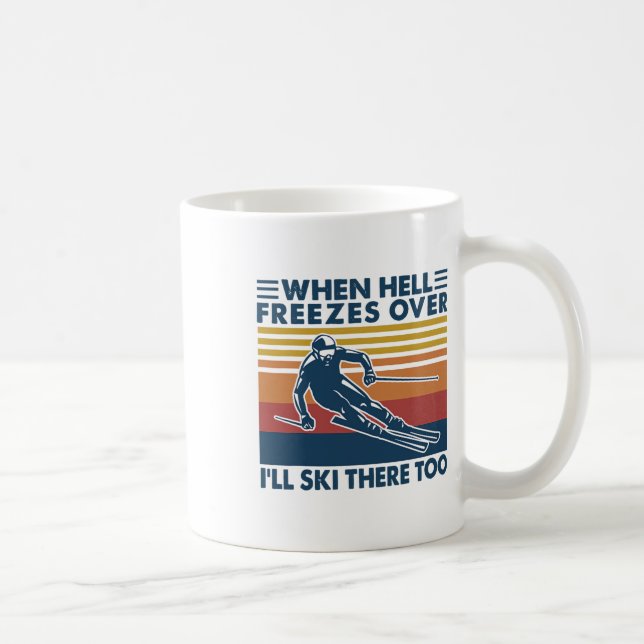 När helvetet fryser över åker jag dit och åker ski kaffemugg (Höger)