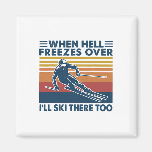 När helvetet fryser över åker jag dit och åker ski magnet
