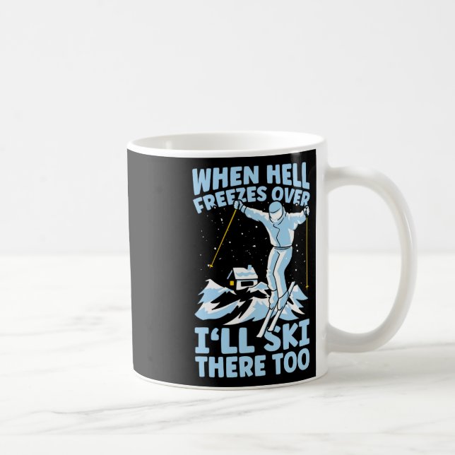 När helvetet fryser över åker jag också skidor där kaffemugg (Höger)