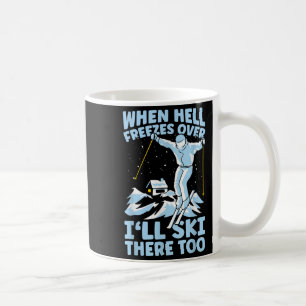 När helvetet fryser över åker jag skidor även skid kaffemugg