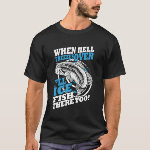 När helvetet fryser över kommer jag att fiska där t shirt