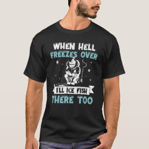 När helvetet fryser över kommer jag att fiska där t shirt
