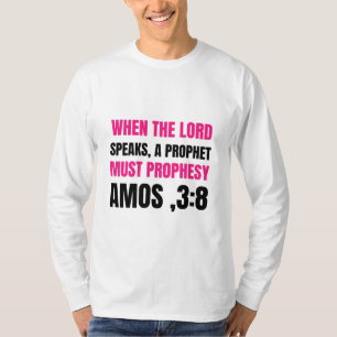 När herren talar måste profeten profetia. t shirt