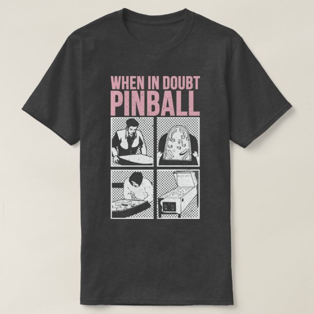 När i Doubt Pinball 1 T Shirt (Design framsida)